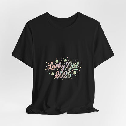 Lucky Girl 2026 T-Shirt | manifest luck, 2026 lucky charms-T-Shirt-Haxberry-Printify
